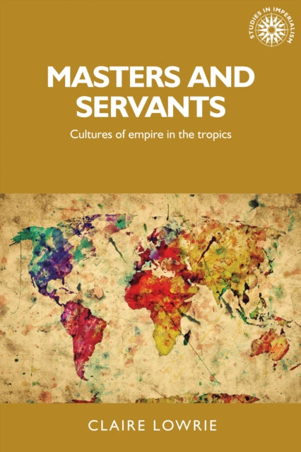 Book cover of: Masters and Servants. By: Claire Lowrie