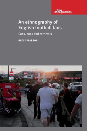 An Ethnography of English Football Fans