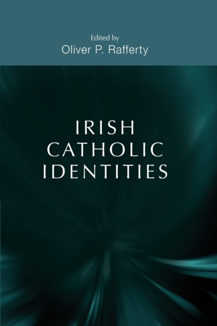 Book cover of: Irish Catholic Identities. By: Oliver P. Rafferty