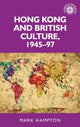 Book cover of: Hong Kong and British Culture, 1945–97. By: Mark Hampton