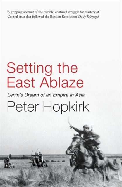 Book cover of: Setting the East Ablaze. By: Peter Hopkirk