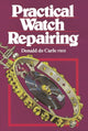 Practical Watch Repairing 9780719800306 Donald De Carle