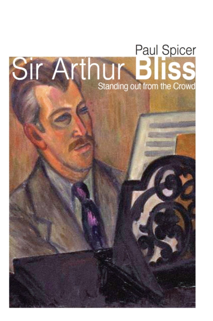 Book cover of: Sir Arthur Bliss. By: Paul Spicer