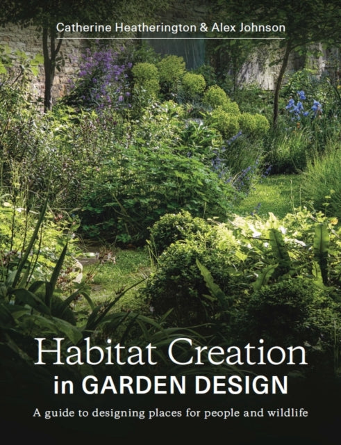 Book cover of: Habitat Creation in Garden Design. By: Catherine Heatherington