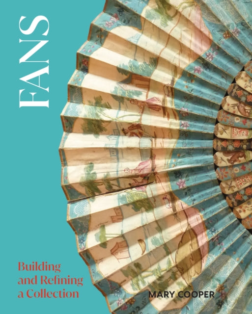 Fans, Building and Refining a Collection 9780719842733 Mary Cooper
