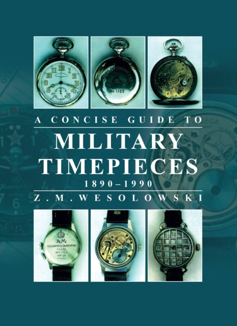 Book cover of: Concise Guide to Military Timepieces. By: Zygmunt Wesolowski