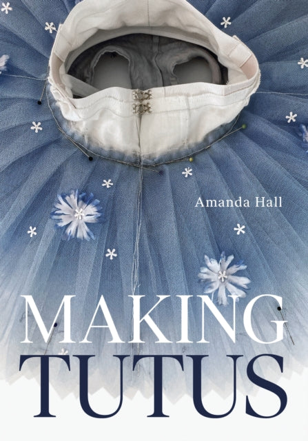 Book cover of: Making Tutus. By: Amanda Hall