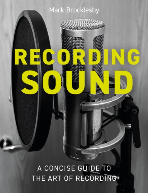 Book cover of: Recording Sound. By: Mark Brocklesby