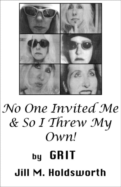 Book cover of: No One Invited Me & So I Threw My Own!. By: Grit