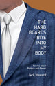Book cover of: Hard Boards Bite into My Body. By: Jack Howard