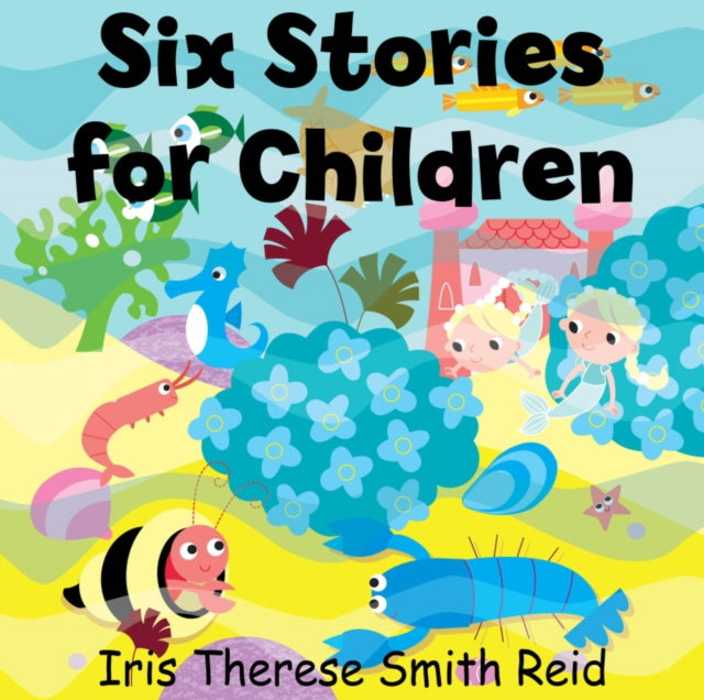 Book cover of: Six Stories for Children. By: Iris Therese Smith Reid
