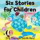Book cover of: Six Stories for Children. By: Iris Therese Smith Reid