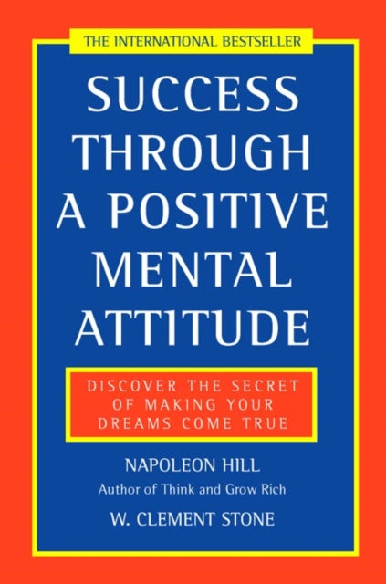 Book cover of: Success Through a Positive Mental Attitude. By: Napoleon Hill