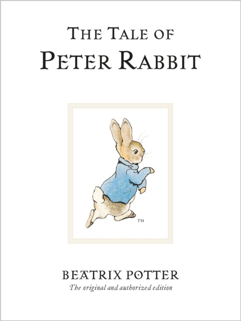Tale Of Peter Rabbit, The original and authorized edition 9780723247708 Beatrix Potter