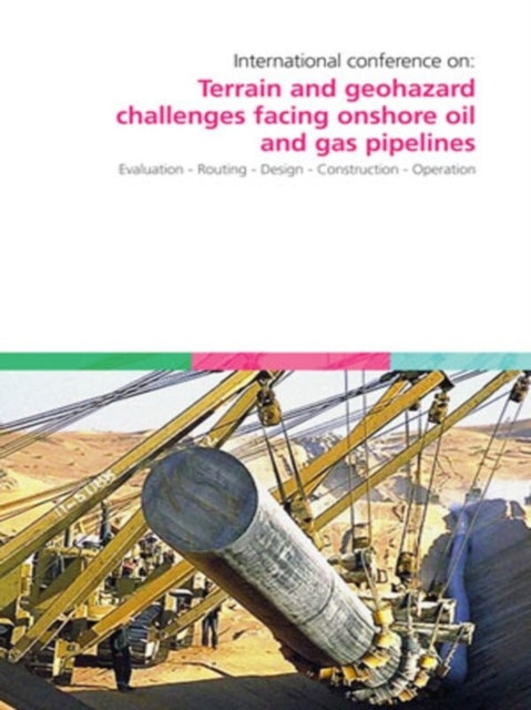 Book cover of: Terrain and Geohazard Challenges facing Onshore Oil and Gas Pipelines. By: Bp Exploration