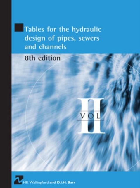 Book cover of: Tables for the Hydraulic Design of Pipes, Sewers and Channels Volume II