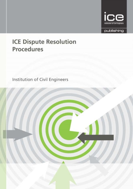 Book cover of: ICE Dispute Resolution Procedures. By: Institution of Civil Engineers (Great Britain) Staff