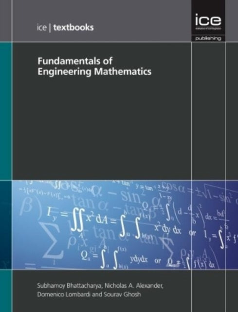 Book cover of: Fundamentals of Engineering Mathematics (ICE Textbook series). By: Subhamoy Bhattacharya