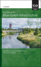 Book cover of: ICE Manual of Blue-Green Infrastructure. By: WASHBOURNE, CARLA-LE
