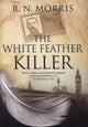 Book cover of: White Feather Killer. By: R.N. Morris