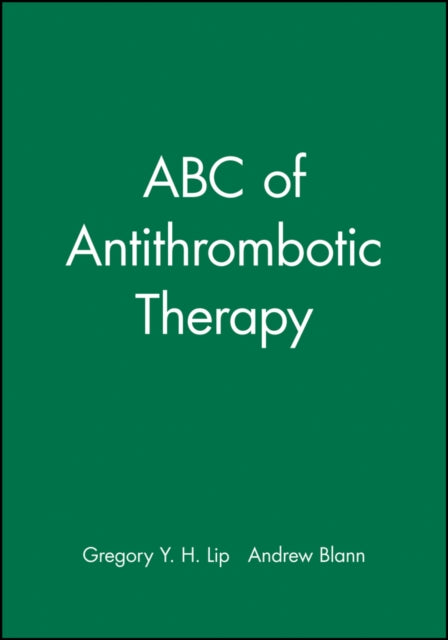 Book cover of: ABC of Antithrombotic Therapy. By: Gregory Y. H. Lip