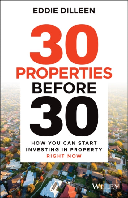 Book cover of: 30 Properties Before 30. By: Eddie Dilleen
