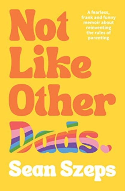 Book cover of: Not Like Other Dads. By: Sean Szeps