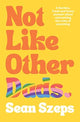 Book cover of: Not Like Other Dads. By: Sean Szeps