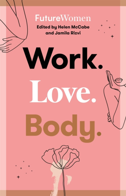 Book cover of: Work. Love. Body.. By: Jamila Rizvi