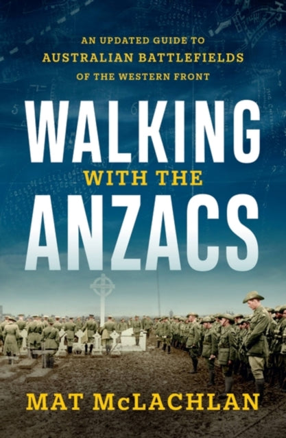 Book cover of: Walking with the Anzacs. By: Mat McLachlan