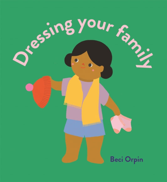 Book cover of: Dressing Your Family. By: Beci Orpin