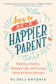 Book cover of: How to be a Happier Parent. By: K J Dell'Antonia