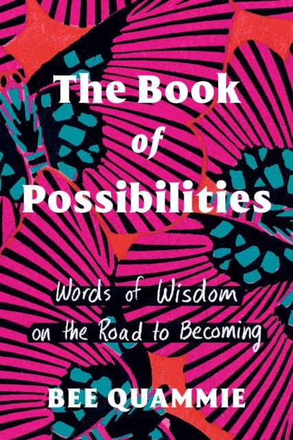 Book of Possibilities, Words of Wisdom on the Road to Becoming 9780735243491 Bee Quammie