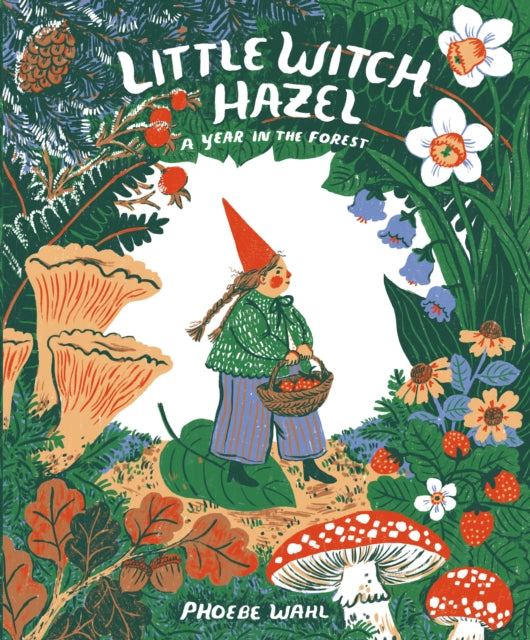 Little Witch Hazel, A Year in the Forest 9780735264892 Phoebe Wahl