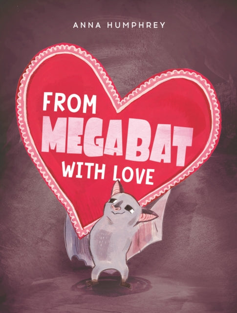 Book cover of: From Megabat with Love. By: Anna Humphrey