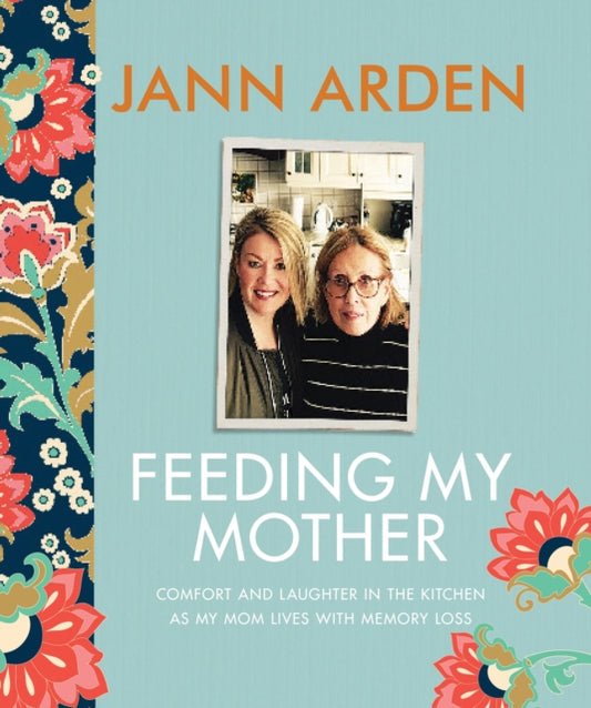 Book cover of: Feeding My Mother. By: Jann Arden