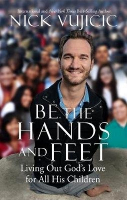 Book cover of: Be the Hands and Feet. By: VUJICIC NICK