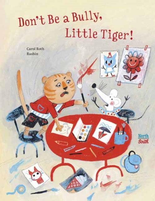 Book cover of: Don't Be A Bully, Little Tiger. By: Carol Roth