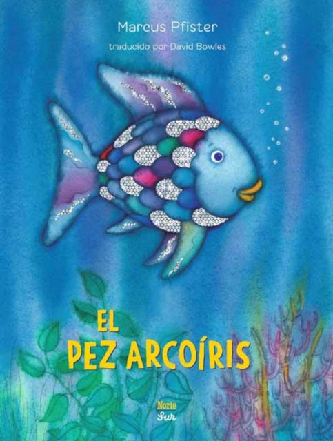 El Pez Arcoiris, Rainbow Fish 9780735845725 Marcus Pfister