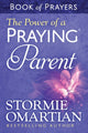 Power of a Praying Parent Book of Prayers 9780736957694 Stormie Omartian