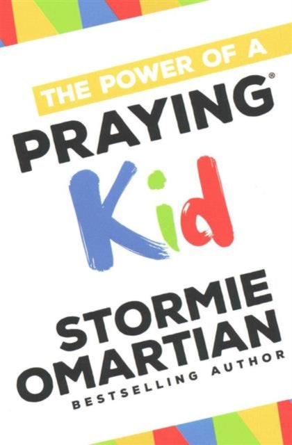Book cover of: Power of a Praying Kid. By: Stormie Omartian