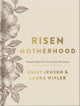 Book cover of: Risen Motherhood (Deluxe Edition). By: Emily Jensen