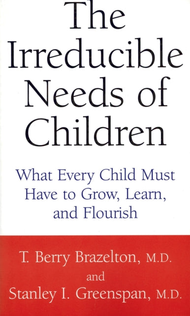 Book cover of: Irreducible Needs Of Children. By: T. Berry Brazelton