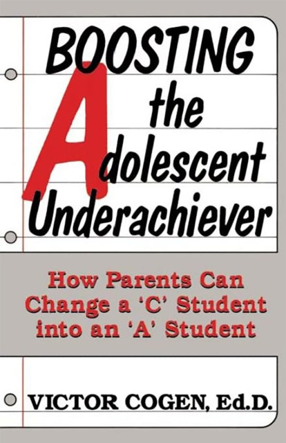 Book cover of: Boosting The Adolescent Underachiever. By: Victor Cogen