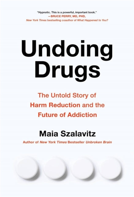 Book cover of: Undoing Drugs. By: Maia Szalavitz