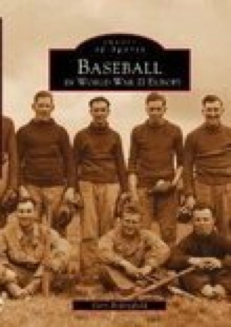 Book cover of: Baseball in Europe World War II Europe. By: Gary Bedingfield