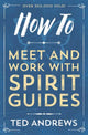 Book cover of: How To Meet and Work with Spirit Guides