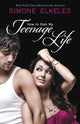 Book cover of: How to Ruin My Teenage Life. By: Simone Elkeles