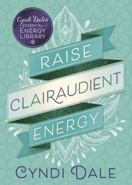Book cover of: Raise Clairaudient Energy. By: Cyndi Dale