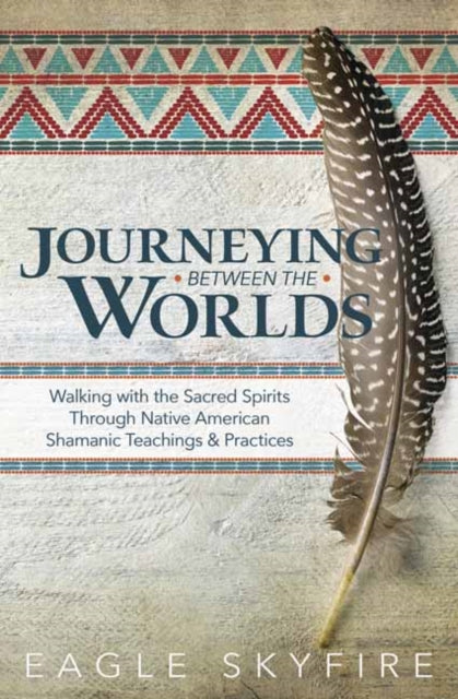 Book cover of: Journeying Between the Worlds. By: Eagle Skyfire
